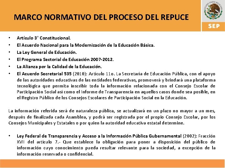 MARCO NORMATIVO DEL PROCESO DEL REPUCE • • • Artículo 3° Constitucional. El Acuerdo