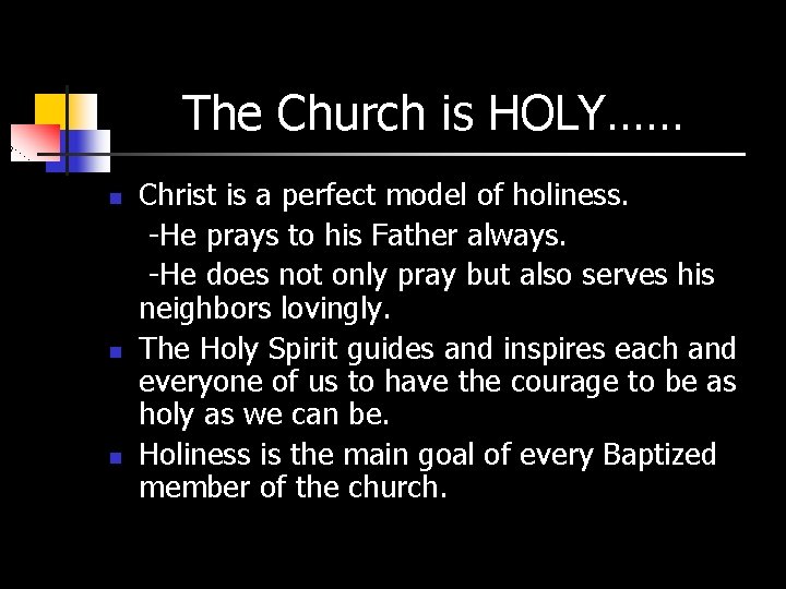 The Church is HOLY…… n n n Christ is a perfect model of holiness.
