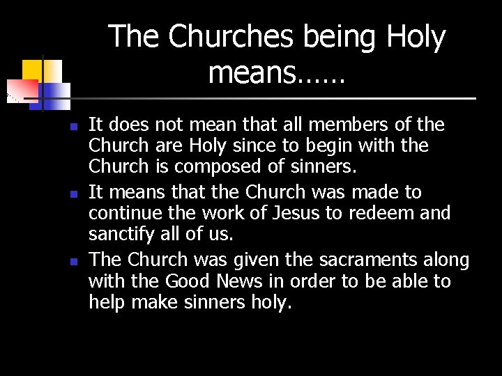 The Churches being Holy means…… n n n It does not mean that all