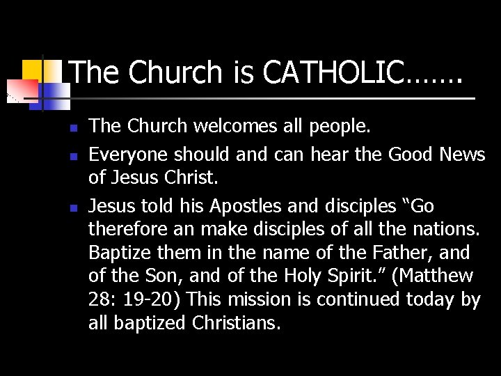 The Church is CATHOLIC……. n n n The Church welcomes all people. Everyone should