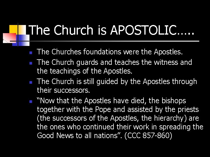 The Church is APOSTOLIC…. . n n The Churches foundations were the Apostles. The