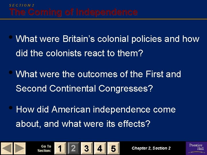 SECTION 2 The Coming of Independence • What were Britain’s colonial policies and how