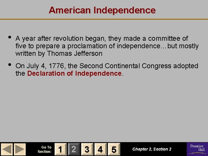 American Independence • A year after revolution began, they made a committee of five