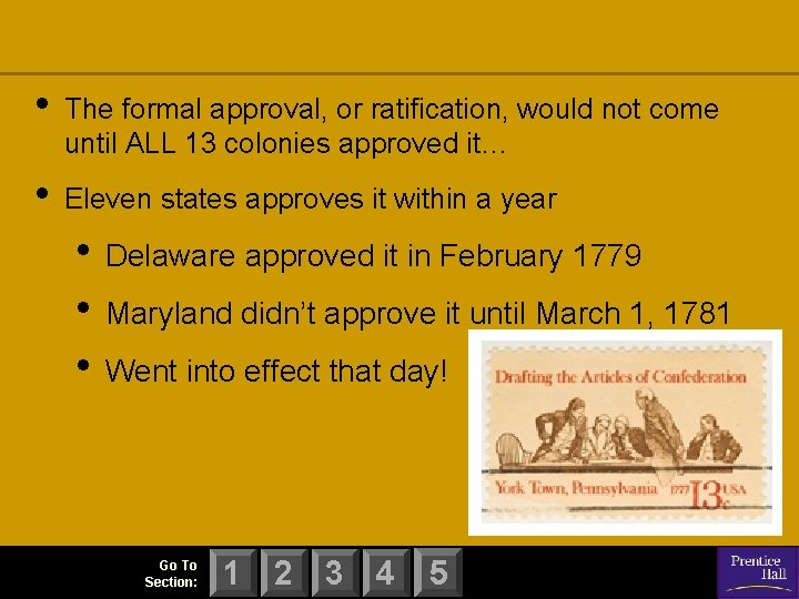  • The formal approval, or ratification, would not come until ALL 13 colonies