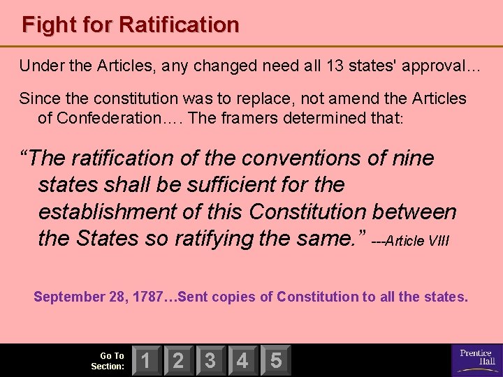 Fight for Ratification Under the Articles, any changed need all 13 states' approval… Since