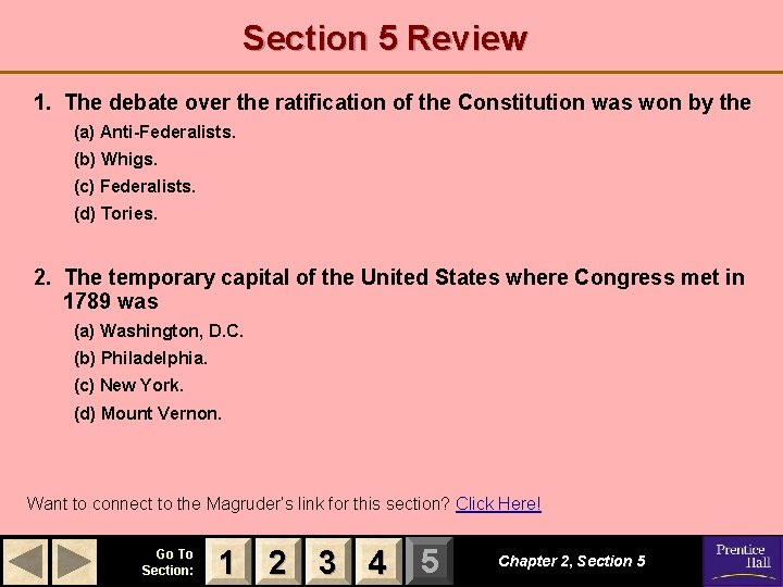 Section 5 Review 1. The debate over the ratification of the Constitution was won