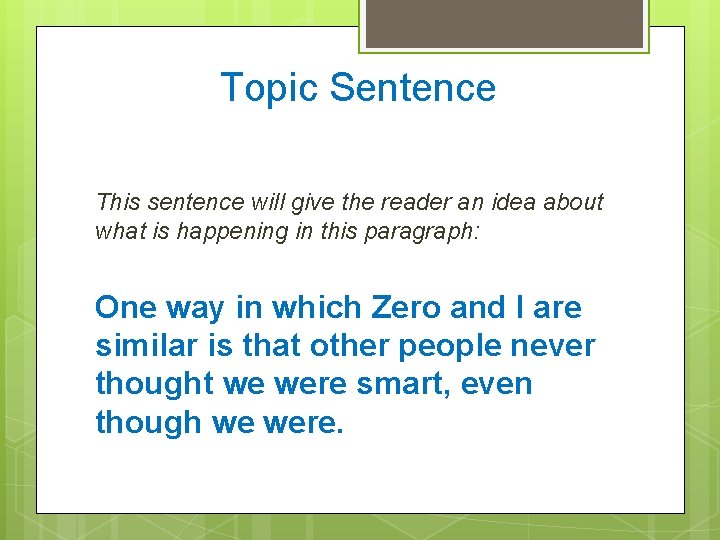 Topic Sentence This sentence will give the reader an idea about what is happening