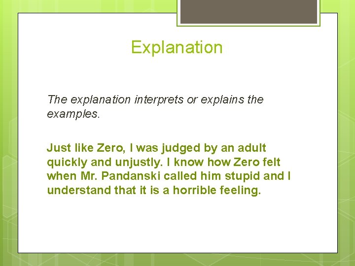 Explanation The explanation interprets or explains the examples. Just like Zero, I was judged