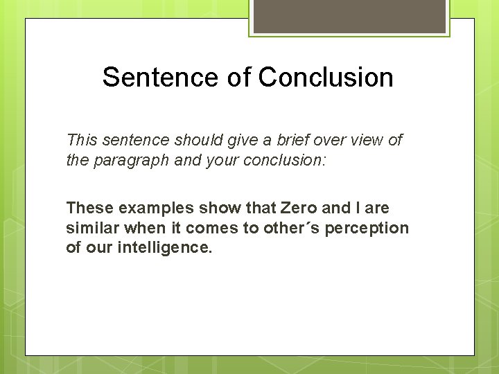 Sentence of Conclusion This sentence should give a brief over view of the paragraph