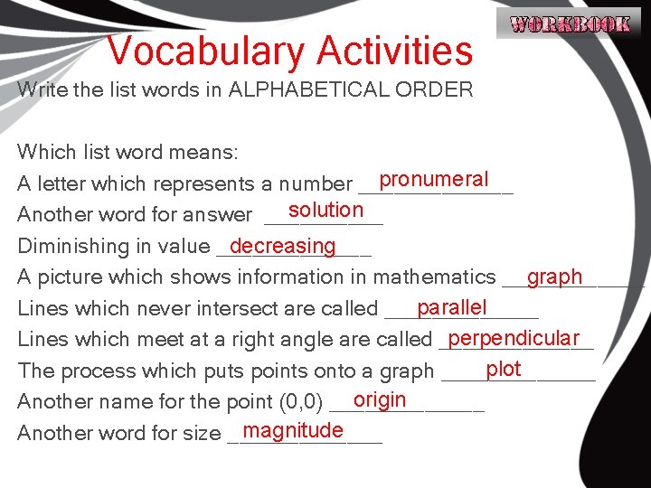 Vocabulary Activities Write the list words in ALPHABETICAL ORDER Which list word means: pronumeral