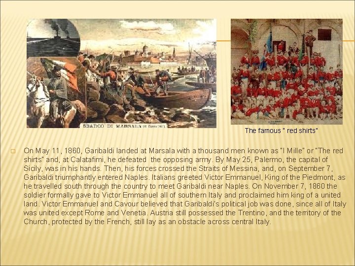 The famous “ red shirts” � On May 11, 1860, Garibaldi landed at Marsala