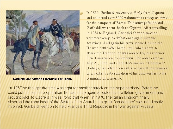  Garibaldi and Vittorio Emanuele II at Teano In 1862, Garibaldi returned to Sicily