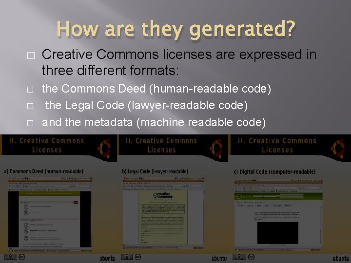 How are they generated? � � Creative Commons licenses are expressed in three different
