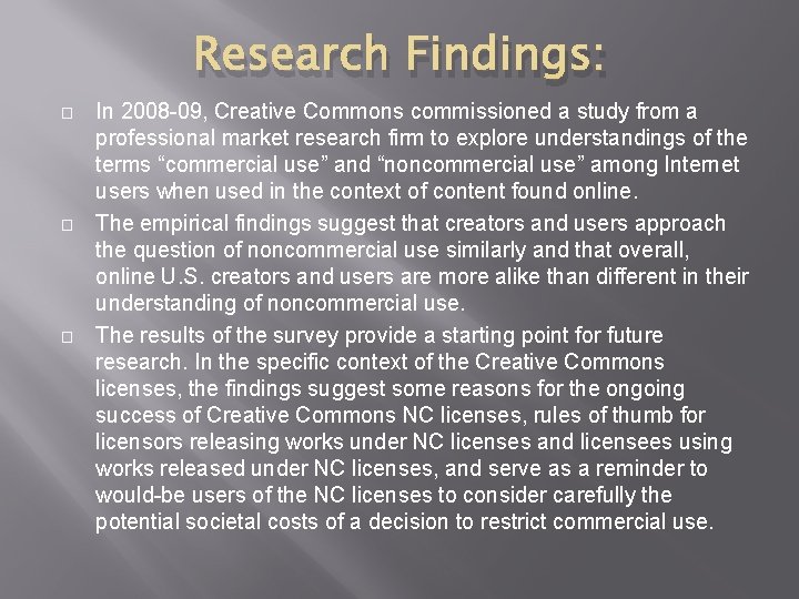 Research Findings: � � � In 2008 -09, Creative Commons commissioned a study from