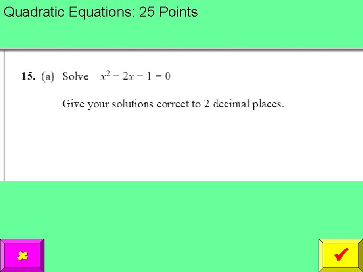 Quadratic Equations: 25 Points 
