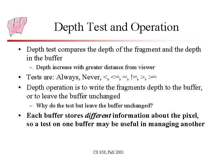 Depth Test and Operation • Depth test compares the depth of the fragment and