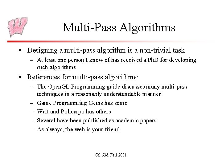 Multi-Pass Algorithms • Designing a multi-pass algorithm is a non-trivial task – At least