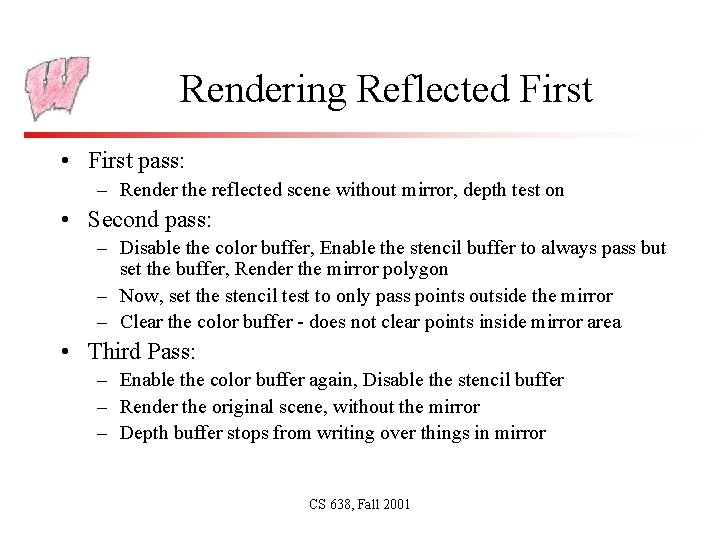 Rendering Reflected First • First pass: – Render the reflected scene without mirror, depth