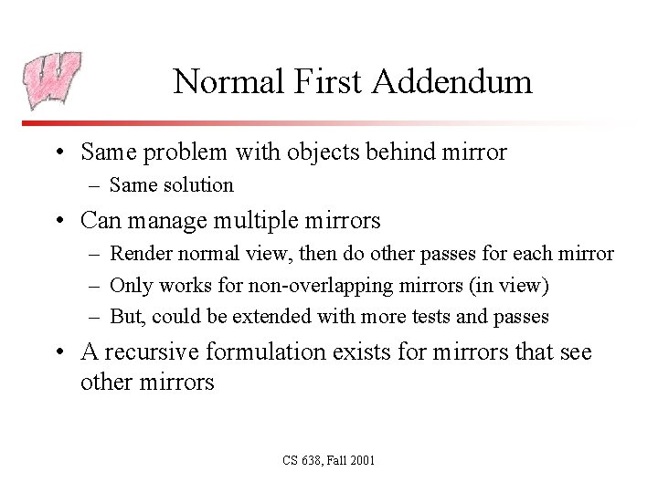 Normal First Addendum • Same problem with objects behind mirror – Same solution •
