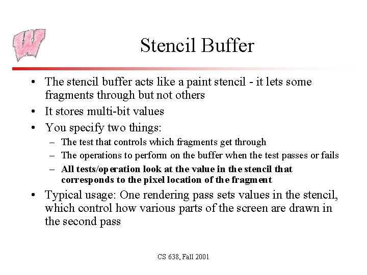 Stencil Buffer • The stencil buffer acts like a paint stencil - it lets