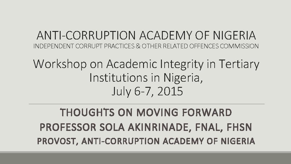 ANTI-CORRUPTION ACADEMY OF NIGERIA INDEPENDENT CORRUPT PRACTICES & OTHER RELATED OFFENCES COMMISSION Workshop on