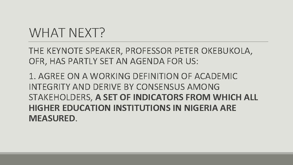 WHAT NEXT? THE KEYNOTE SPEAKER, PROFESSOR PETER OKEBUKOLA, OFR, HAS PARTLY SET AN AGENDA