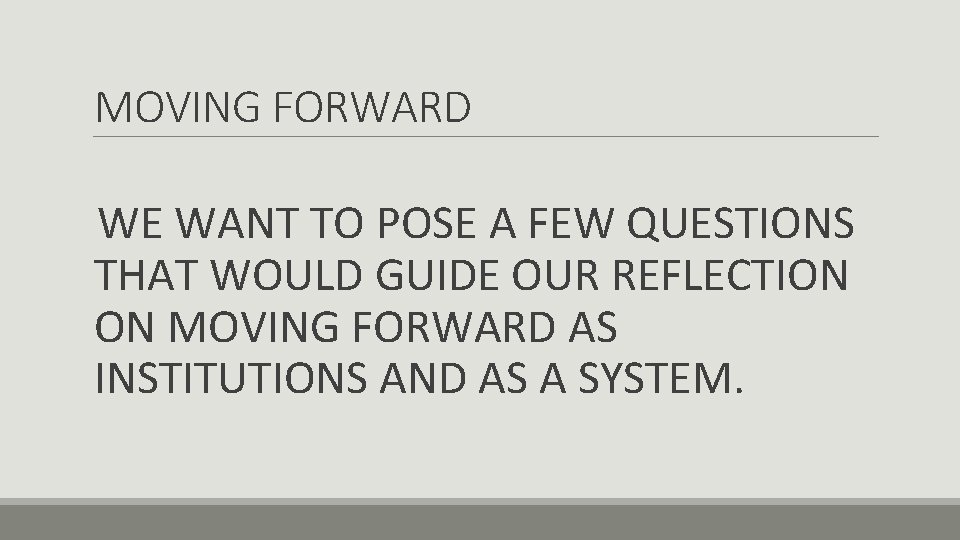 MOVING FORWARD WE WANT TO POSE A FEW QUESTIONS THAT WOULD GUIDE OUR REFLECTION