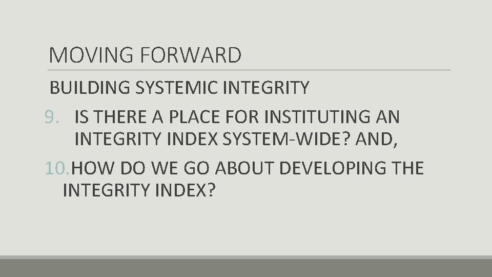 MOVING FORWARD BUILDING SYSTEMIC INTEGRITY 9. IS THERE A PLACE FOR INSTITUTING AN INTEGRITY