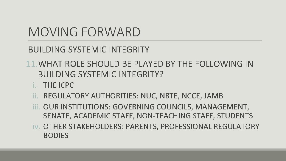 MOVING FORWARD BUILDING SYSTEMIC INTEGRITY 11. WHAT ROLE SHOULD BE PLAYED BY THE FOLLOWING