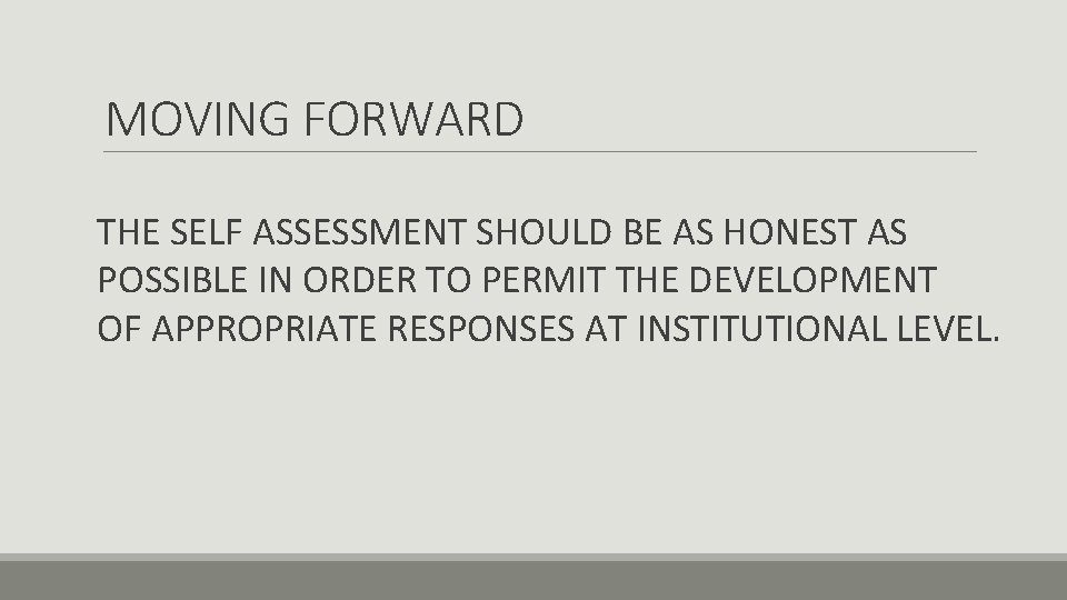 MOVING FORWARD THE SELF ASSESSMENT SHOULD BE AS HONEST AS POSSIBLE IN ORDER TO