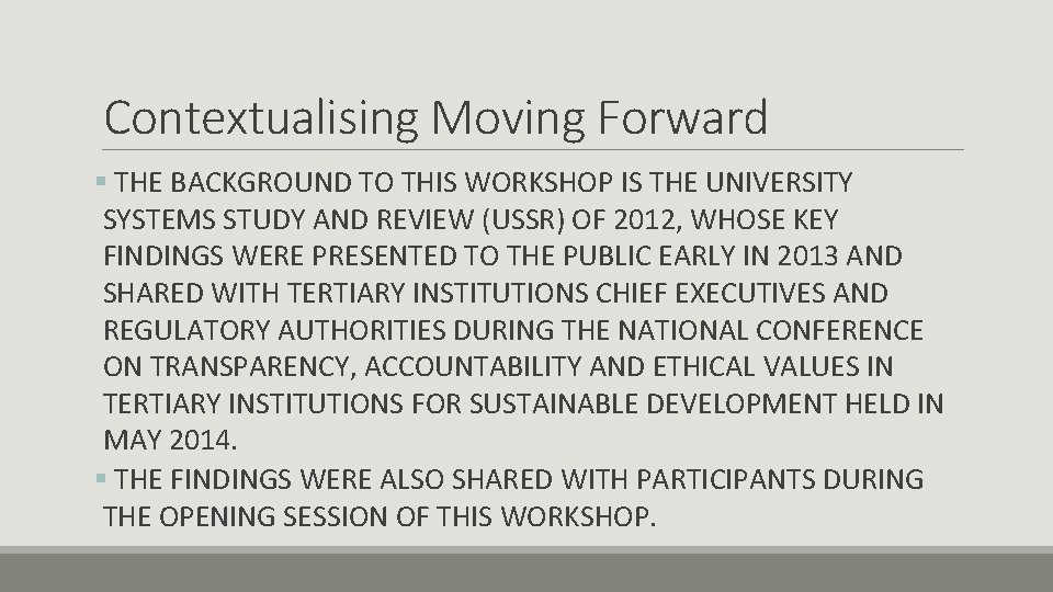 Contextualising Moving Forward § THE BACKGROUND TO THIS WORKSHOP IS THE UNIVERSITY SYSTEMS STUDY