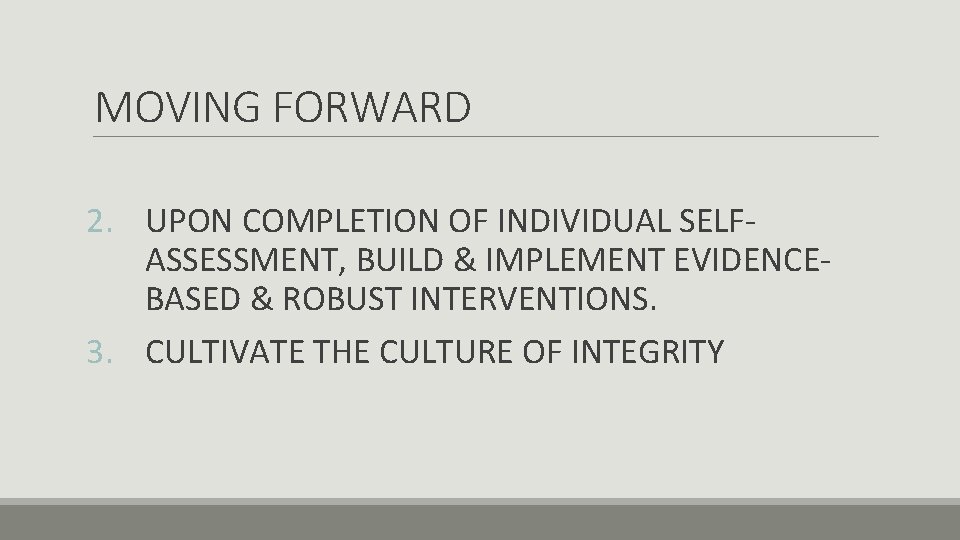 MOVING FORWARD 2. UPON COMPLETION OF INDIVIDUAL SELFASSESSMENT, BUILD & IMPLEMENT EVIDENCEBASED & ROBUST