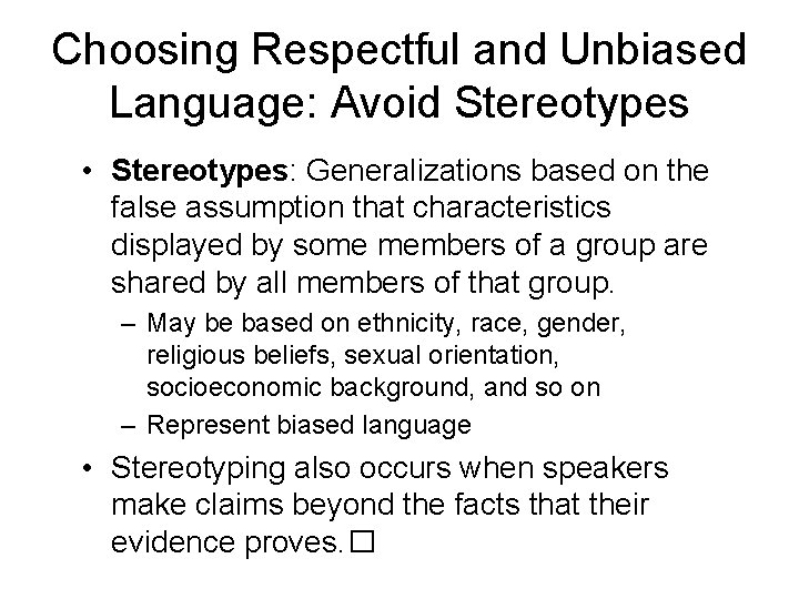 Choosing Respectful and Unbiased Language: Avoid Stereotypes • Stereotypes: Generalizations based on the false