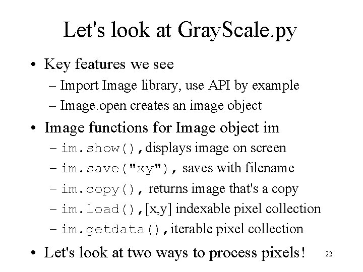 Let's look at Gray. Scale. py • Key features we see – Import Image