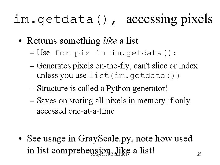 im. getdata(), accessing pixels • Returns something like a list – Use: for pix