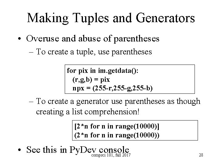 Making Tuples and Generators • Overuse and abuse of parentheses – To create a