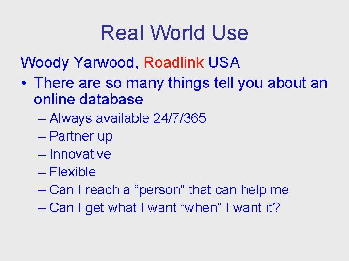 Real World Use Woody Yarwood, Roadlink USA • There are so many things tell
