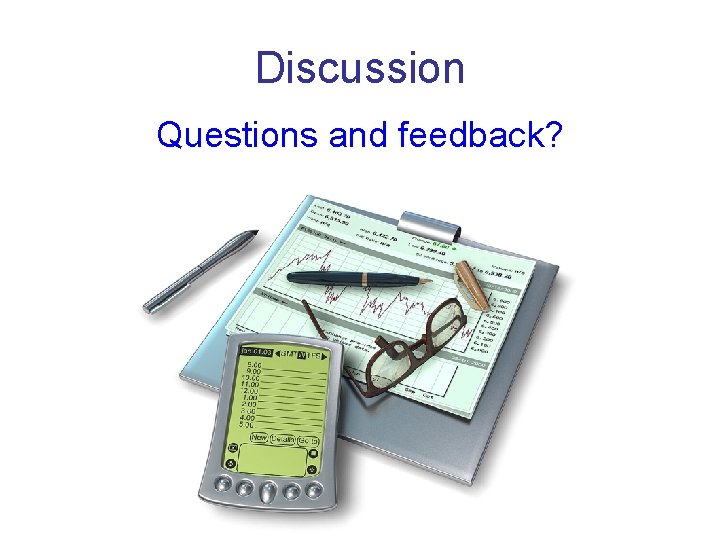 Discussion Questions and feedback? 