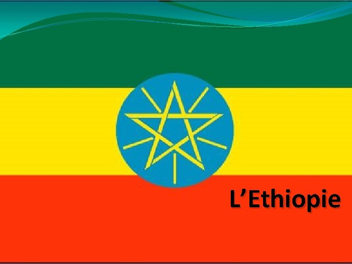 L’Ethiopie 