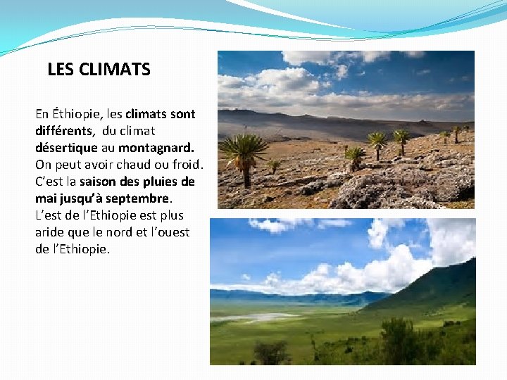 LES CLIMATS En Éthiopie, les climats sont différents, du climat désertique au montagnard. On