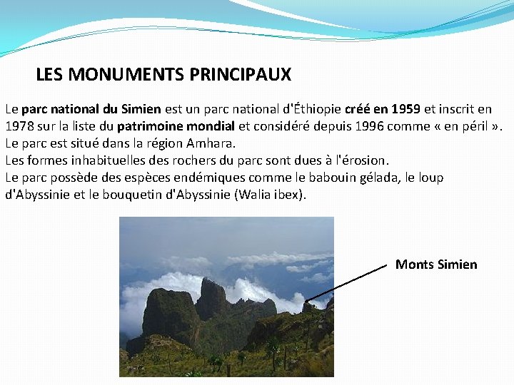 LES MONUMENTS PRINCIPAUX Le parc national du Simien est un parc national d'Éthiopie créé