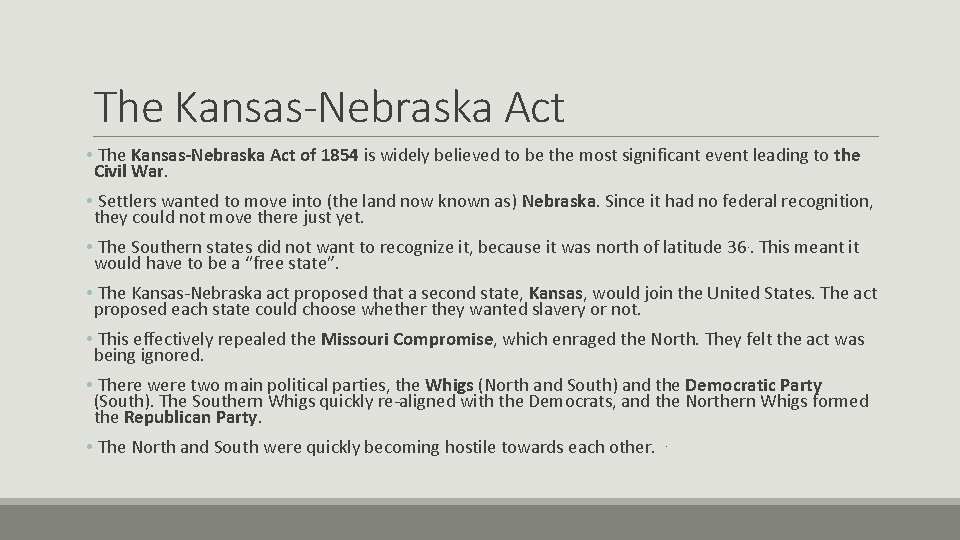 The Kansas-Nebraska Act • The Kansas-Nebraska Act of 1854 is widely believed to be