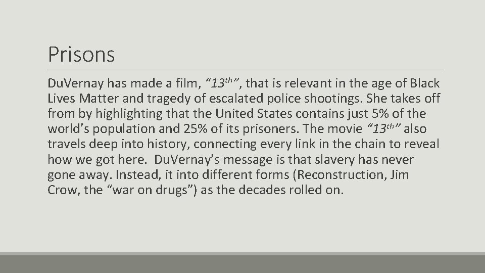 Prisons Du. Vernay has made a film, “ 13 th”, that is relevant in