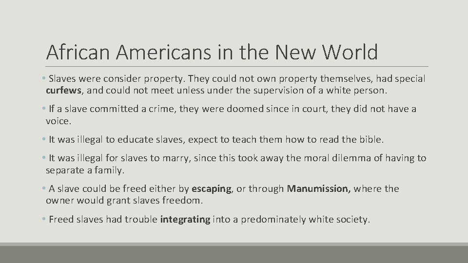 African Americans in the New World • Slaves were consider property. They could not