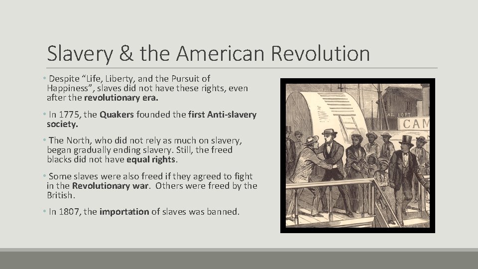 Slavery & the American Revolution • Despite “Life, Liberty, and the Pursuit of Happiness”,