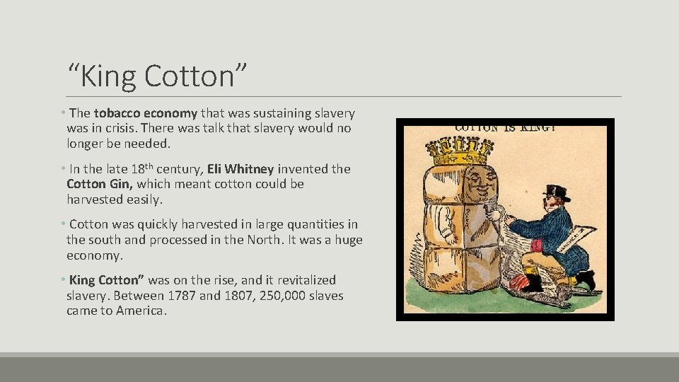 “King Cotton” • The tobacco economy that was sustaining slavery was in crisis. There