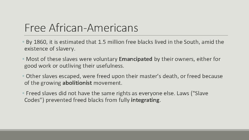 Free African-Americans • By 1860, it is estimated that 1. 5 million free blacks
