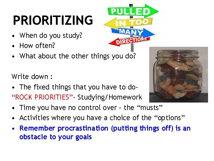 PRIORITIZING • When do you study? • How often? • What about the other