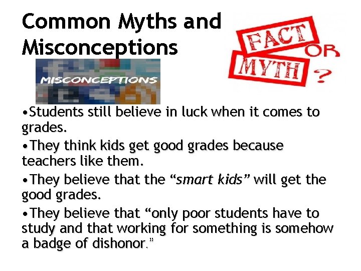 Common Myths and Misconceptions • Students still believe in luck when it comes to