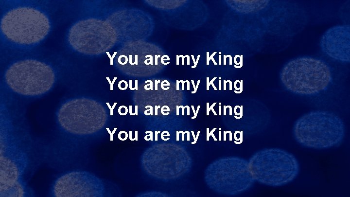 You are my King 
